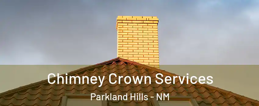 Chimney Crown Services Parkland Hills - NM