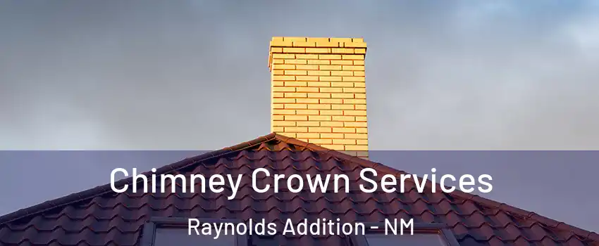 Chimney Crown Services Raynolds Addition - NM