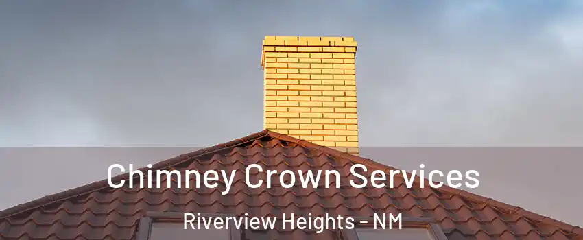 Chimney Crown Services Riverview Heights - NM