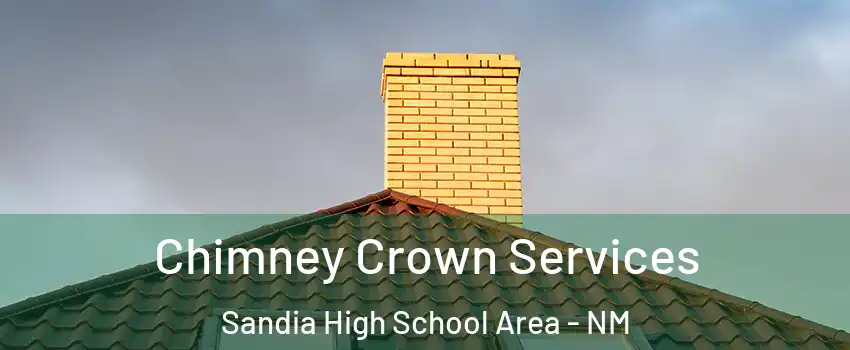 Chimney Crown Services Sandia High School Area - NM