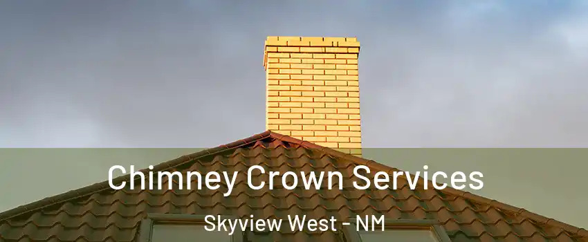 Chimney Crown Services Skyview West - NM