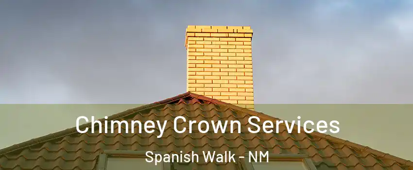 Chimney Crown Services Spanish Walk - NM