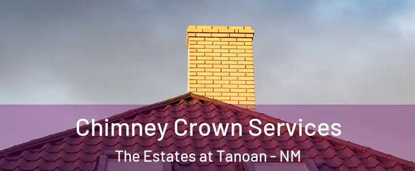 Chimney Crown Services The Estates at Tanoan - NM