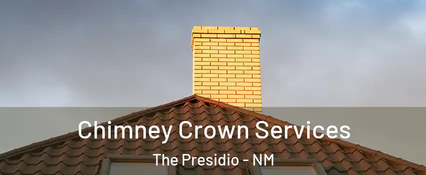 Chimney Crown Services The Presidio - NM