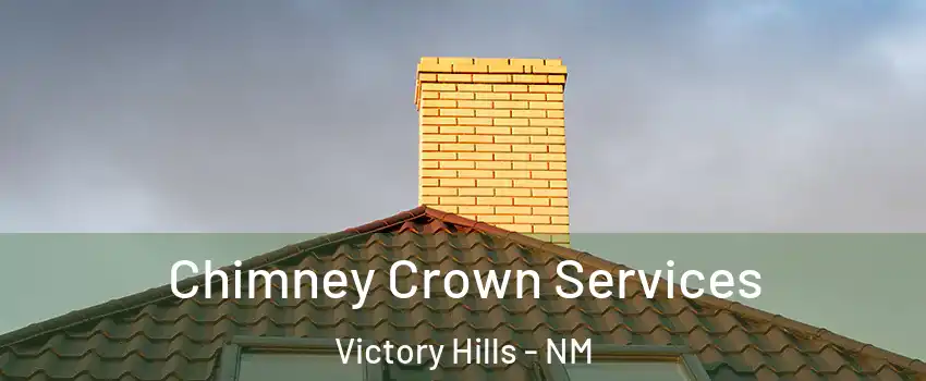Chimney Crown Services Victory Hills - NM