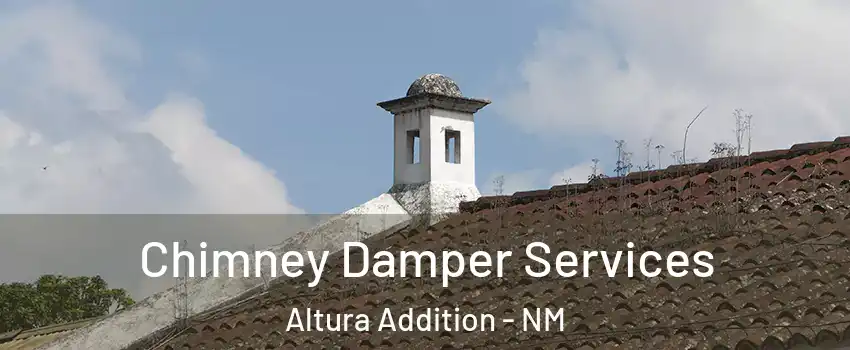 Chimney Damper Services Altura Addition - NM