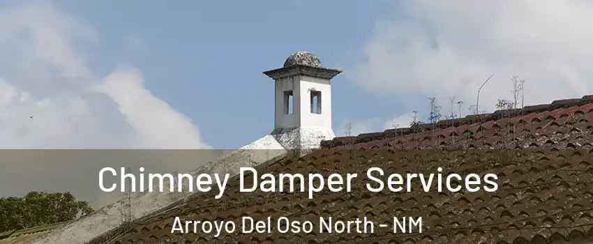 Chimney Damper Services Arroyo Del Oso North - NM