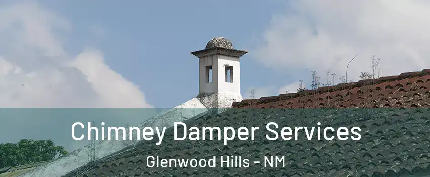 Chimney Damper Services Glenwood Hills - NM