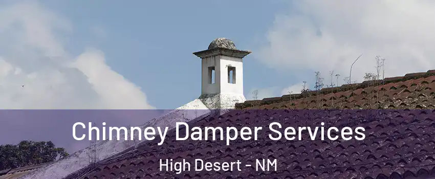 Chimney Damper Services High Desert - NM
