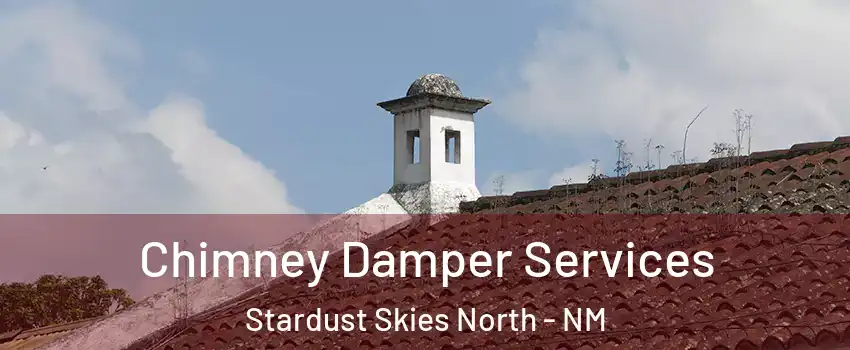 Chimney Damper Services Stardust Skies North - NM