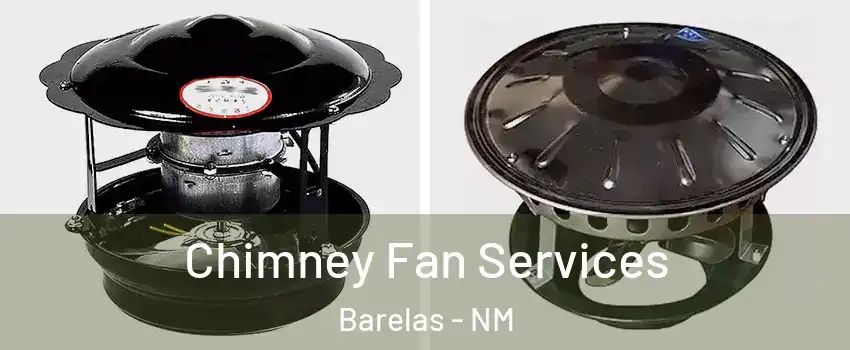 Chimney Fan Services Barelas - NM