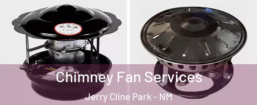 Chimney Fan Services Jerry Cline Park - NM