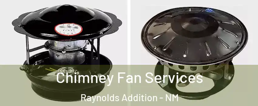 Chimney Fan Services Raynolds Addition - NM