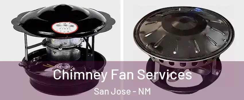 Chimney Fan Services San Jose - NM