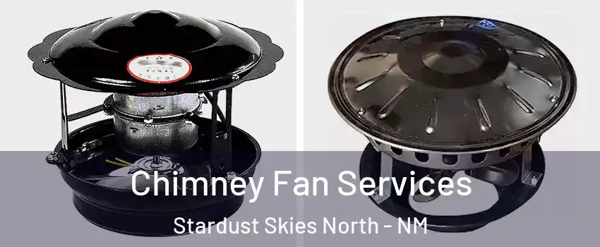 Chimney Fan Services Stardust Skies North - NM