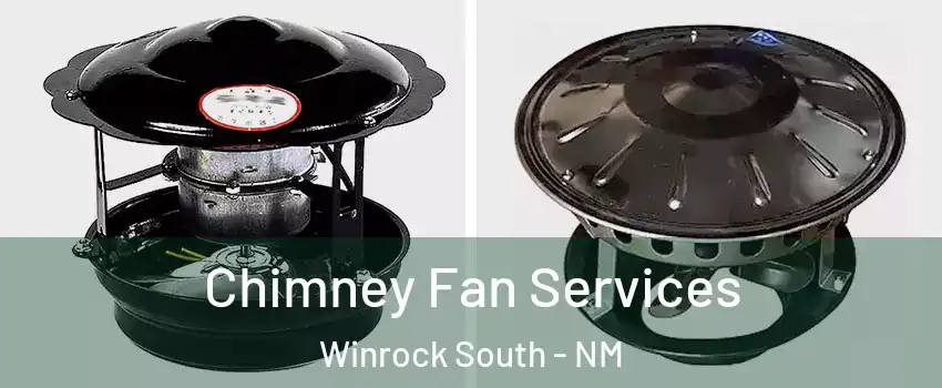 Chimney Fan Services Winrock South - NM