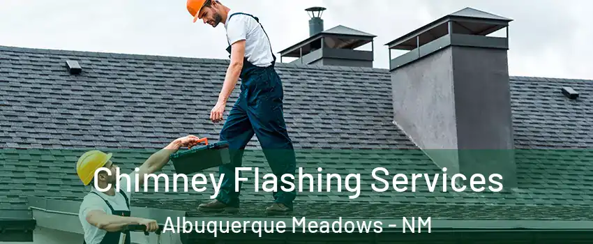 Chimney Flashing Services Albuquerque Meadows - NM
