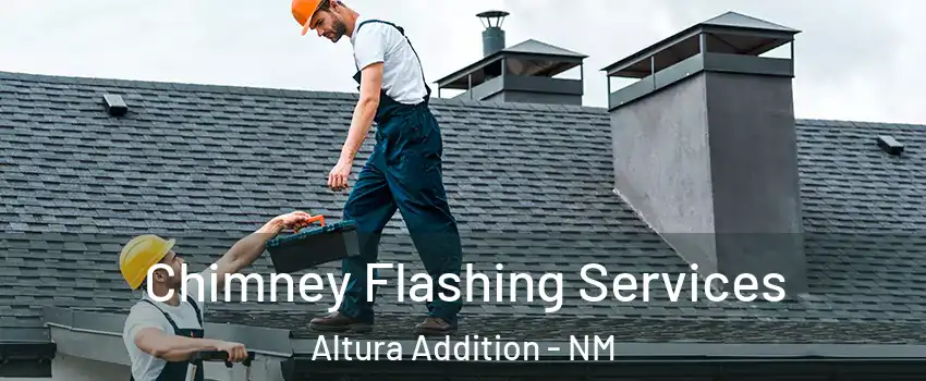 Chimney Flashing Services Altura Addition - NM