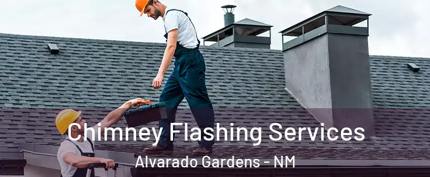 Chimney Flashing Services Alvarado Gardens - NM