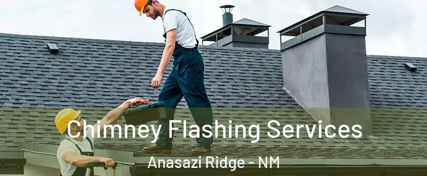 Chimney Flashing Services Anasazi Ridge - NM