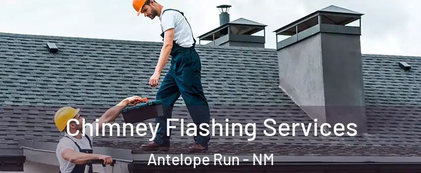 Chimney Flashing Services Antelope Run - NM