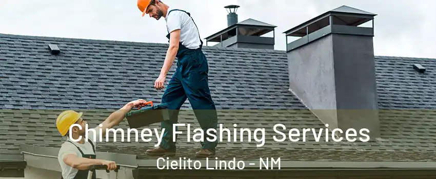 Chimney Flashing Services Cielito Lindo - NM