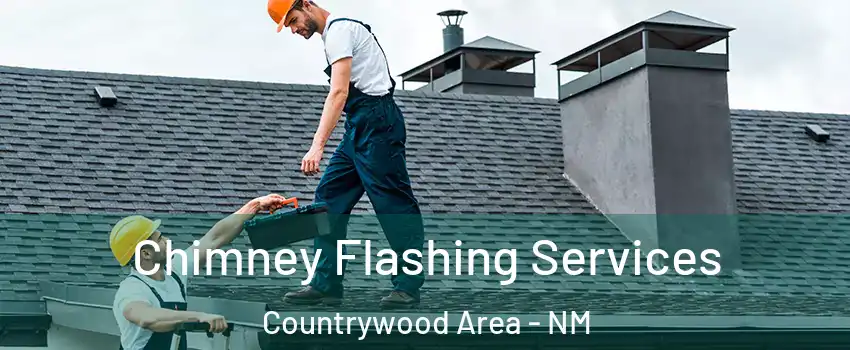 Chimney Flashing Services Countrywood Area - NM
