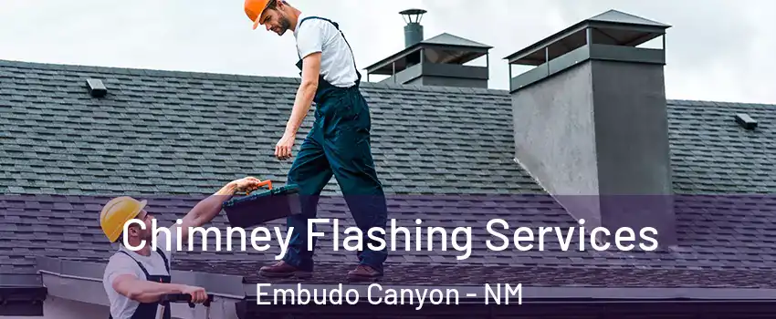 Chimney Flashing Services Embudo Canyon - NM