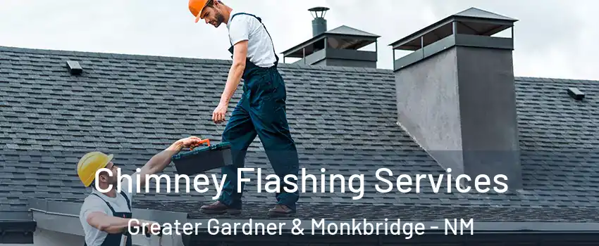 Chimney Flashing Services Greater Gardner & Monkbridge - NM