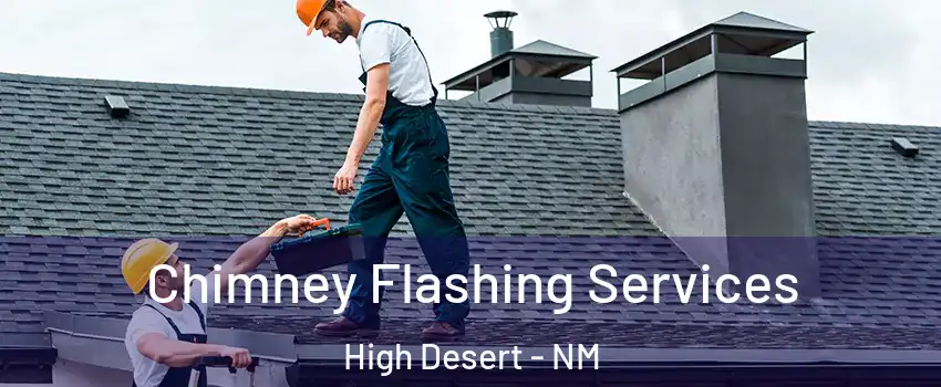 Chimney Flashing Services High Desert - NM
