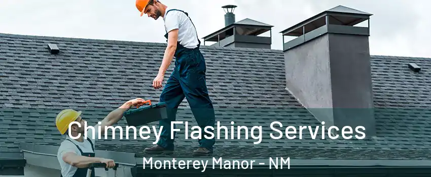 Chimney Flashing Services Monterey Manor - NM