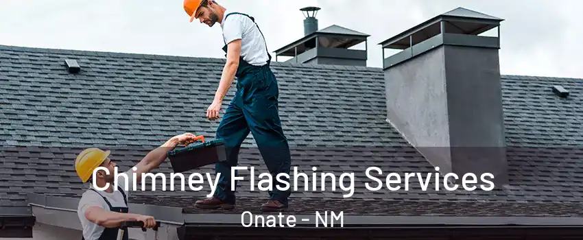 Chimney Flashing Services Onate - NM