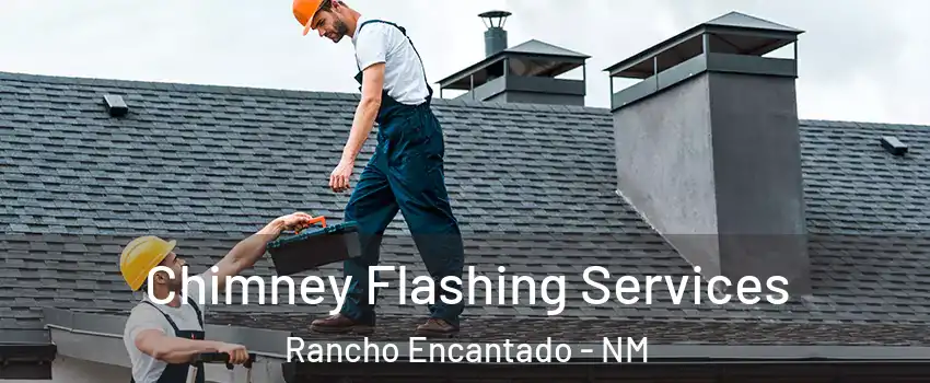 Chimney Flashing Services Rancho Encantado - NM