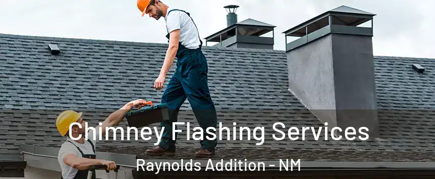 Chimney Flashing Services Raynolds Addition - NM