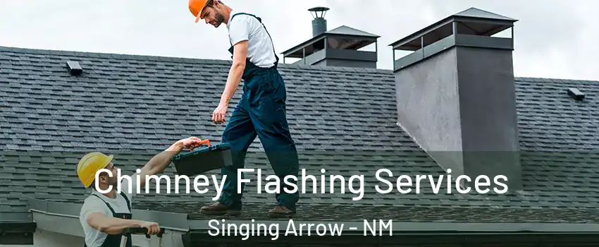 Chimney Flashing Services Singing Arrow - NM