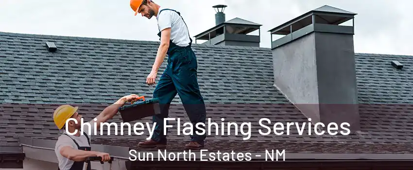Chimney Flashing Services Sun North Estates - NM