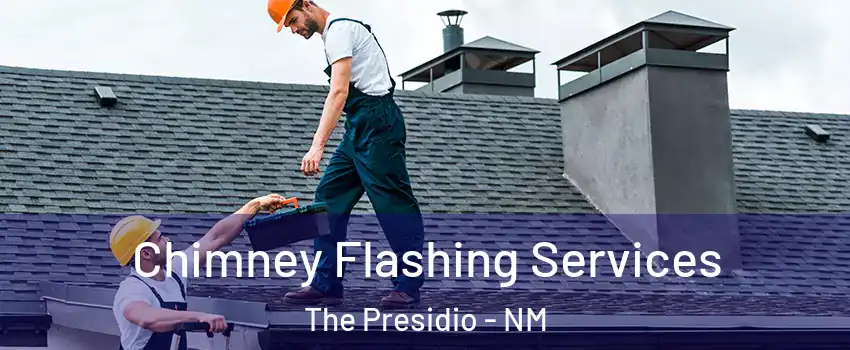Chimney Flashing Services The Presidio - NM