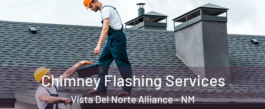 Chimney Flashing Services Vista Del Norte Alliance - NM
