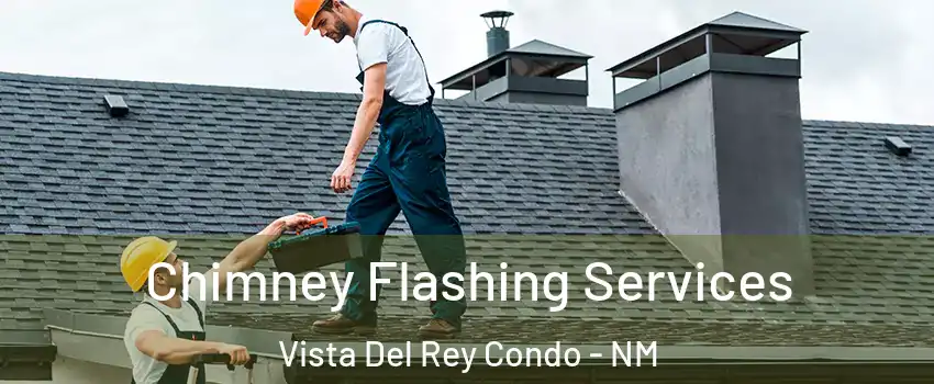 Chimney Flashing Services Vista Del Rey Condo - NM