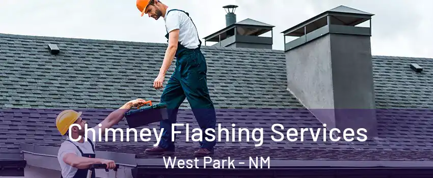 Chimney Flashing Services West Park - NM
