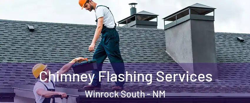 Chimney Flashing Services Winrock South - NM