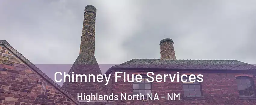 Chimney Flue Services Highlands North NA - NM