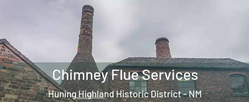 Chimney Flue Services Huning Highland Historic District - NM