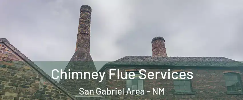 Chimney Flue Services San Gabriel Area - NM
