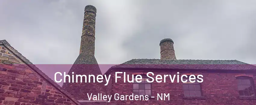 Chimney Flue Services Valley Gardens - NM