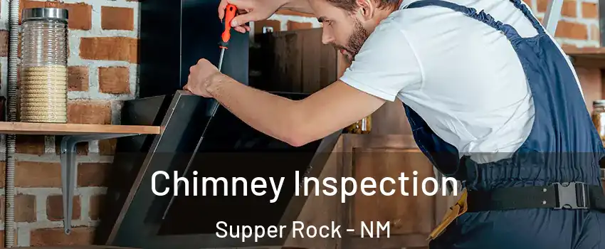 Chimney Inspection Supper Rock - NM