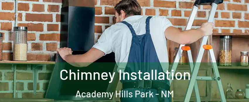 Chimney Installation Academy Hills Park - NM