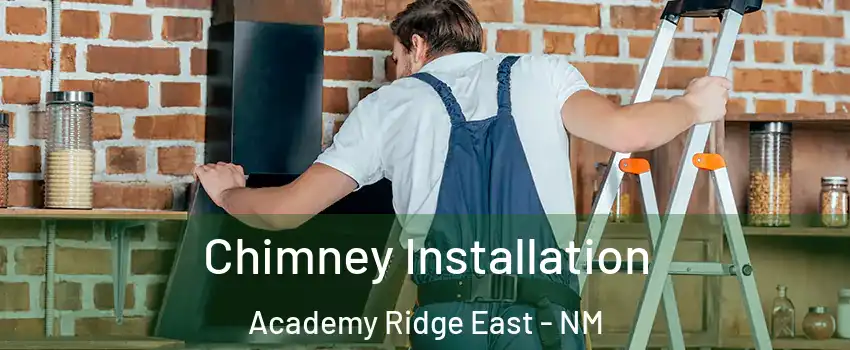 Chimney Installation Academy Ridge East - NM