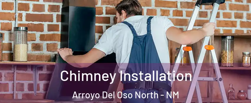 Chimney Installation Arroyo Del Oso North - NM