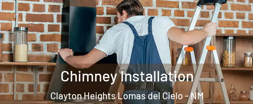 Chimney Installation Clayton Heights Lomas del Cielo - NM